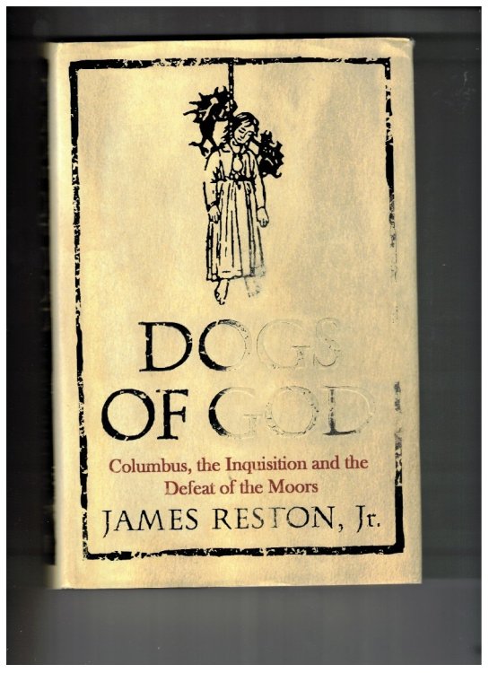 Dogs of God Columbus, the Inquisition and the Defeat of the Moors