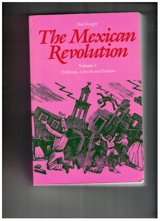 The Mexican Revolution Volume 1 Porfirians, Liberals, and Peasants
