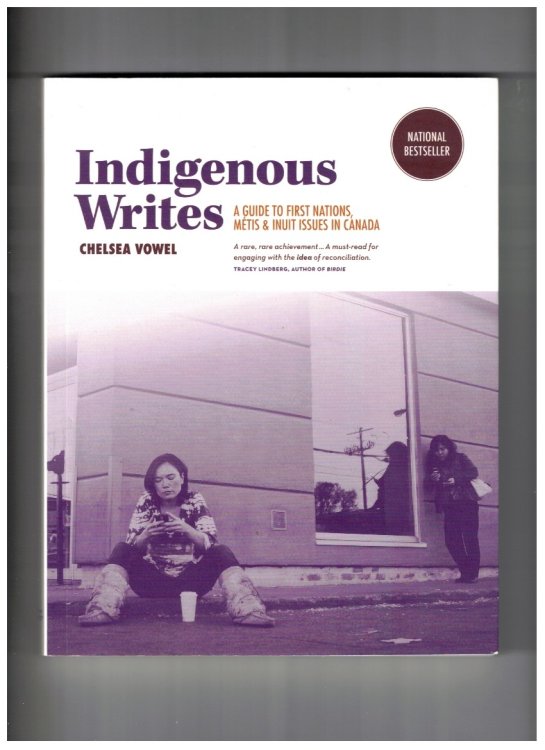 Indigenous Writes: A Guide to First Nations, Mtis, & Inuit Issues in Canada
