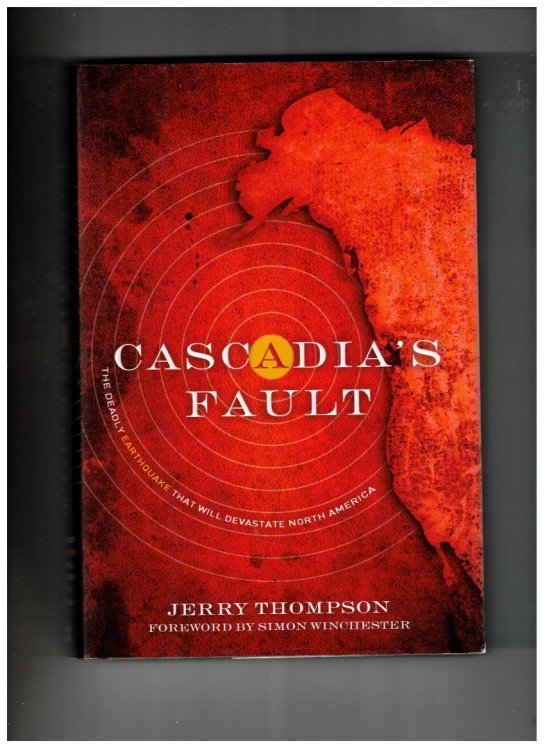 Cascadia's Fault: The Coming Earthquake and Tsunami That Could Devastate North America