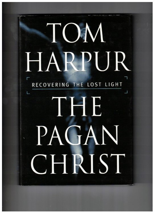 The Pagan Christ: Recovering the Lost Light