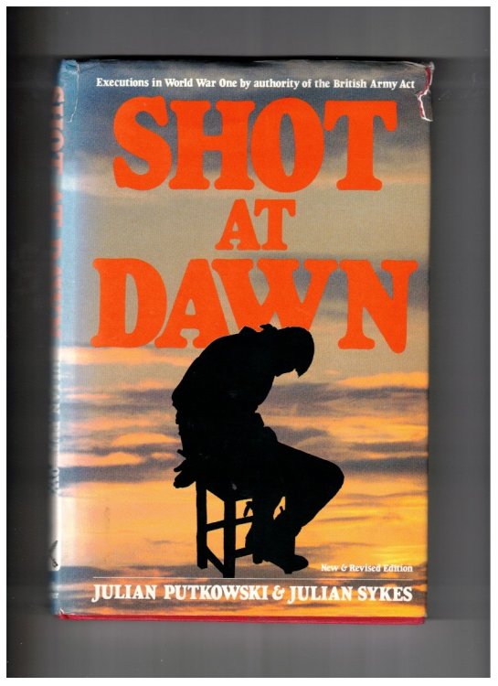 Shot At Dawn Executions in World War One by authority of the British Army Act