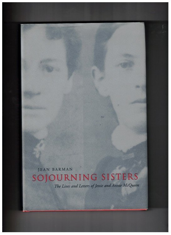 Sojourning Sisters The Lives and Letters of Jessie and Annie McQueen