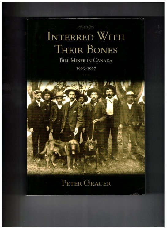 Interred with Their Bones Bill Miner in Canada 1903-1907