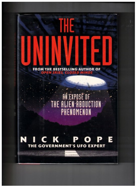 The Uninvited An Expose of the Alien Abduction Phenomenon