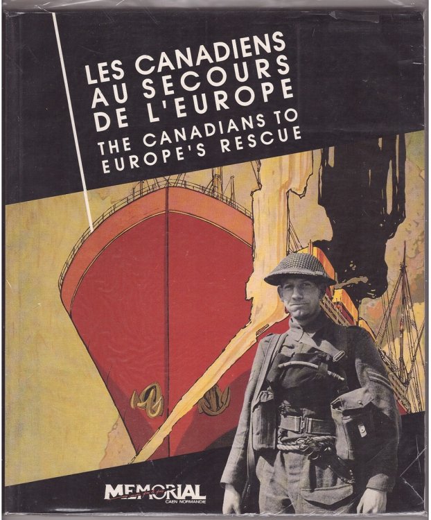 Les Canadiens au Secours de l'Europe/The Canadians to Europe's Rescue