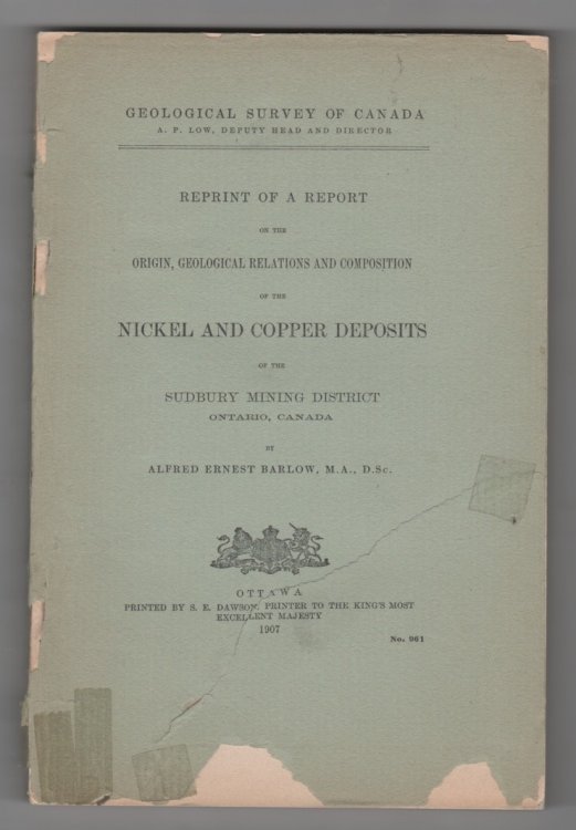Reprint of a Report on the Origin, Geological Relations and Composition of the Nickel and Copper Deposits of the Sudbury Mining District Ontario, Canada