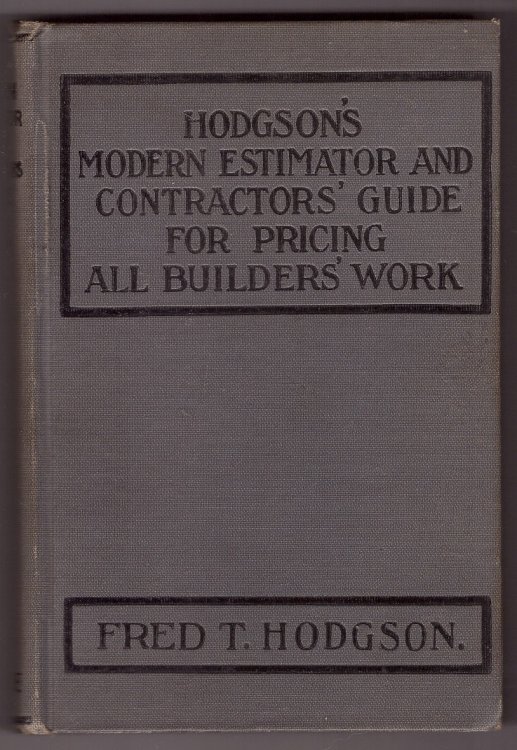 Hodgson's Modern Estimator and Contractors' Guide For Pricing All Builders' Work