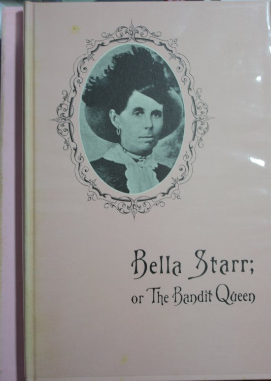 Bella Starr or The Bandit Queen or The Female Jesse James