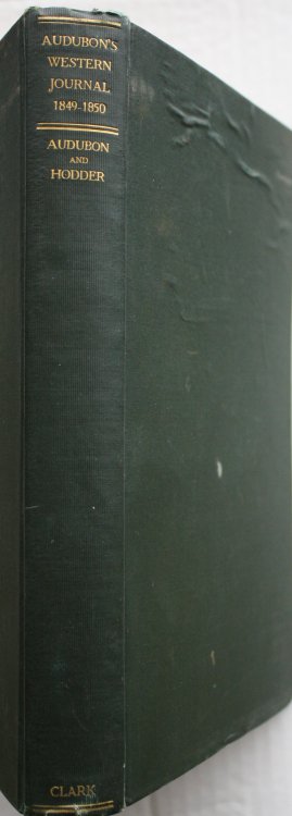 Audubon's Western Journal: 1849-1850 Being The MS. Record Of A Trip From New York To Texas, And An Overland Journey Through Mexico and Arizona To The Gold Fields Of California