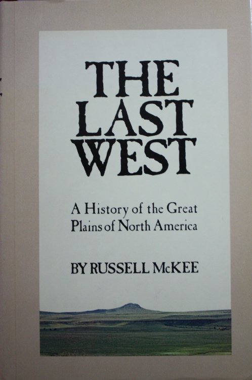 The Last West A History of the Great Plains of North America