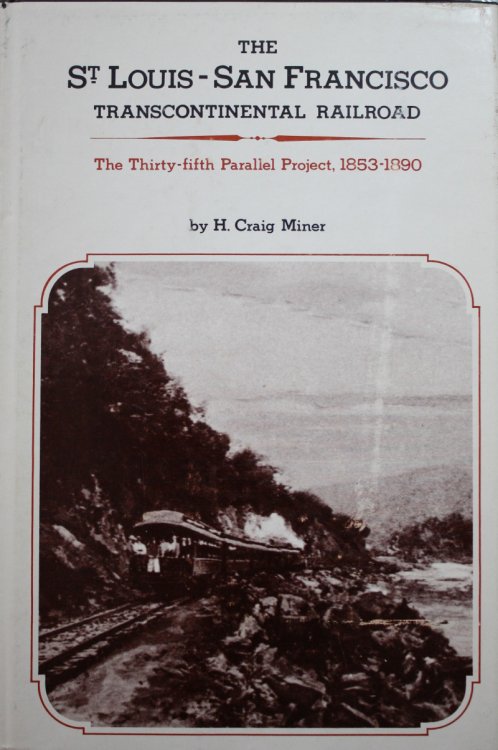 The St Louis San Francisco Transcontinental Railroad The Thirty-fifth Parallel Project 1853-1890
