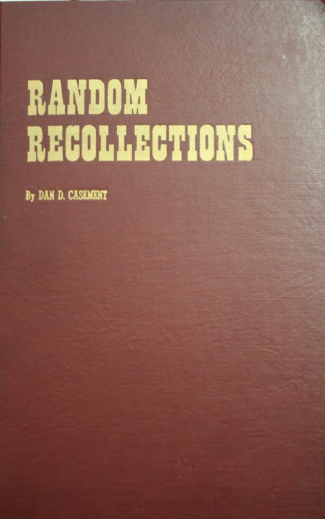 Random Recollections The Life and Times and Something of the Personal Philosophy of a 20th Century Cowman An Autobiographical Account