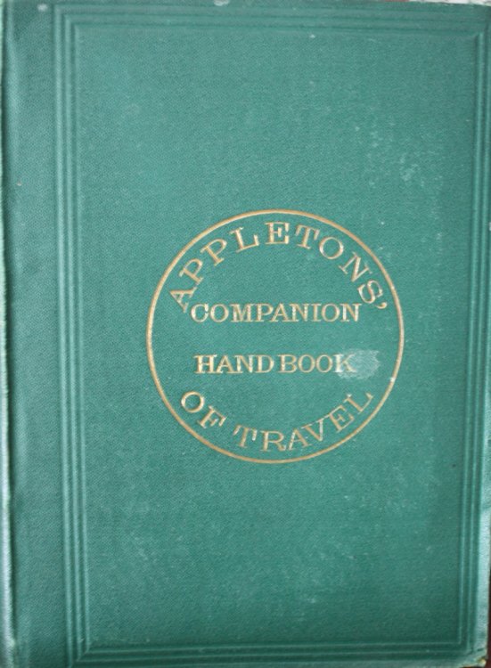Appletons Companion Hand-Book Of Travel: Containing A Full Description Of The principal Cities, Towns, And Places Of Interest, Together With Hotels And Routes Of Travel Through The United States And The Canadas. With Colored Maps.