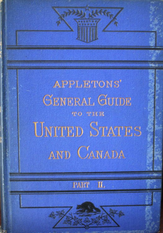 Appletons General Guide To The United States And Canada With Railway Maps, Plans Of Cities, And Illustrations Part II Western and Southern States New Revised Edition