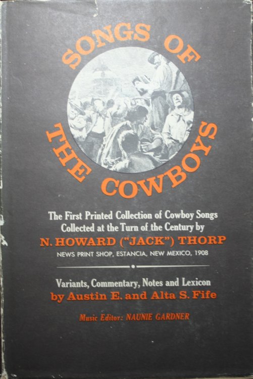 Songs of the Cowboys Variants, Commentary, Notes and lexicon By Austin E. and Alta S. Fife