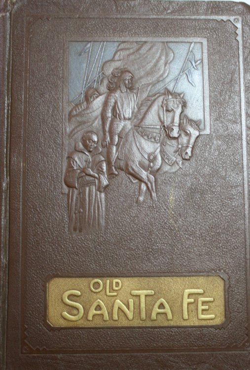 Old Santa Fe The Story of New Mexico's Ancient Capitol Compiled, Edited and Written With Translations by Ralph Emerson Twitchell