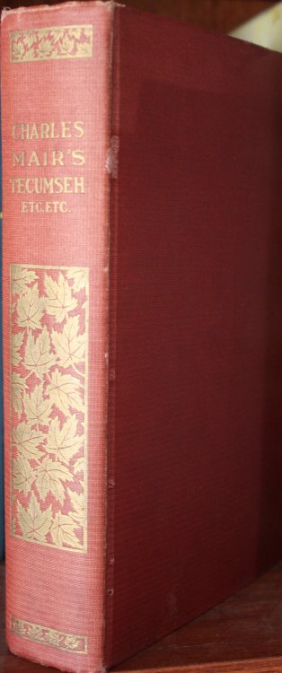 Tecumseh, A Drama And Canadian Poems Dreamland And Other Poems The American Bison Through The Mackenzie Basin Memoirs And Reminiscences