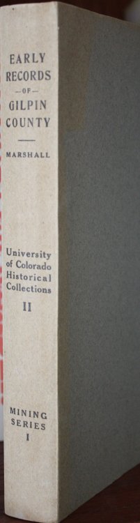 Early Records of Gilpin County Colorado 1859-1861 University of Colorado Historical Collections Volume II Mining Series I