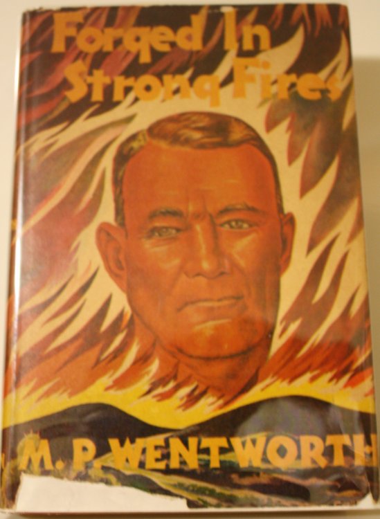 Forged In Strong Fires, The Early Life and Experiences of John Edward Dalton, as told by John Edward Dalton, looking back over the years, and taken down and edited by M.P. Wentworth.