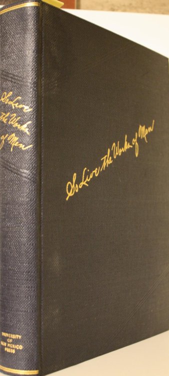 So Live The Works Of Men Seventieth Anniversary Volume Honoring Edgar Lee Hewett Edited By Donald D. Brand and Fred E. Harvey