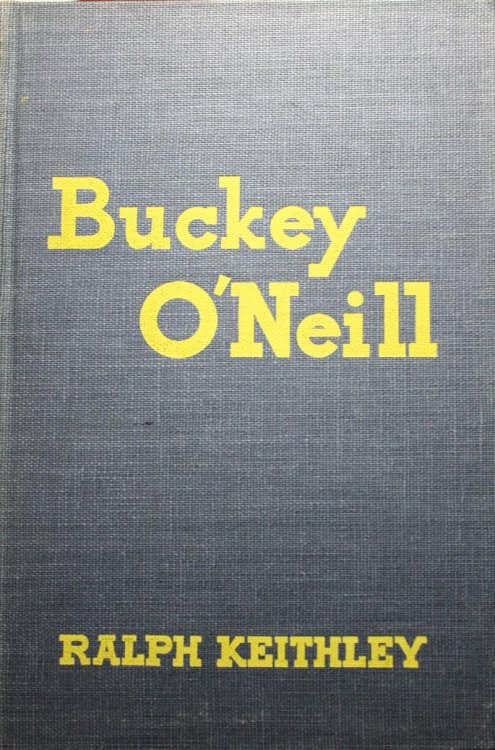 Buckey O'Neil He Stayed With Em While He Lasted