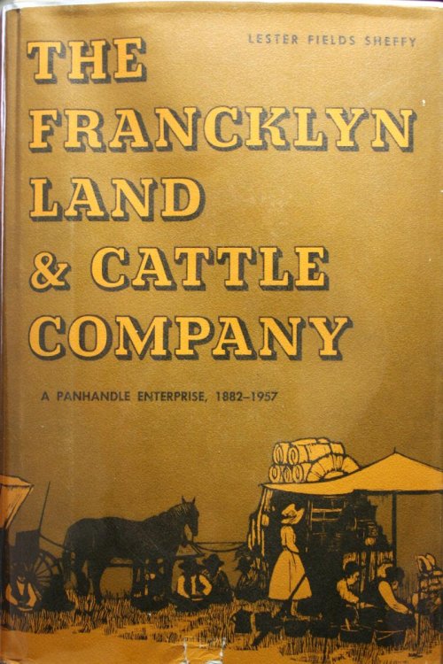The Francklyn Land & Cattle Company A Panhandle Enterprise, 1882-1957