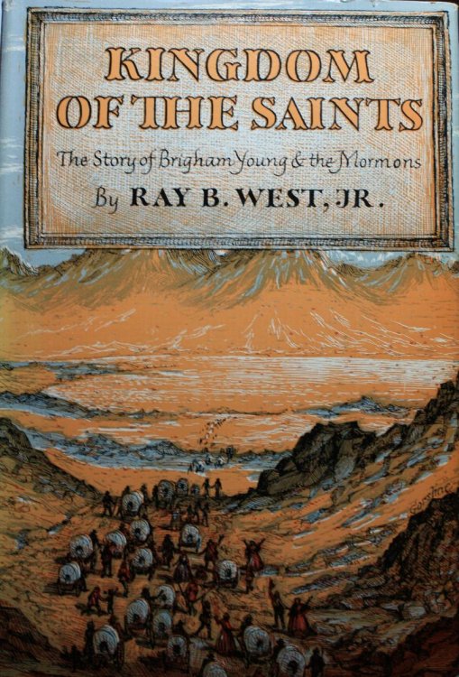 Kingdom of the Saints The Story of Brigham Young and the Mormons
