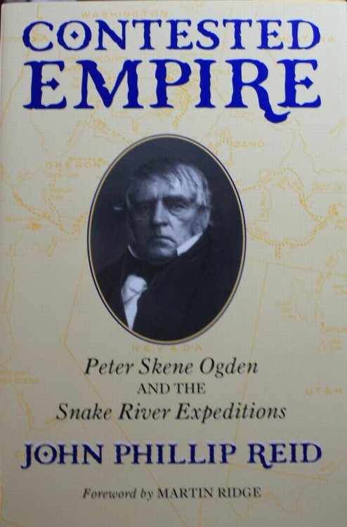 Contested Empire Peter Skene Ogden and the Snake River Expeditions