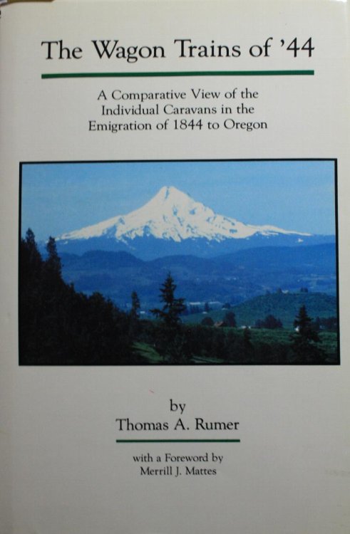 The Wagon Trains of 44 A Comparative View of the Individual Caravans in the Emigration of 1844 to Oregon