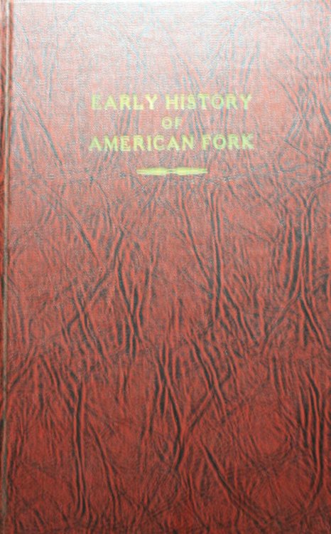 Early History of American Fork With Some History of a Later Day