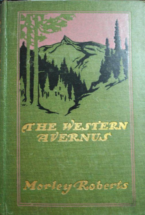 The Western Avernus or Toil and Travel in Further North America