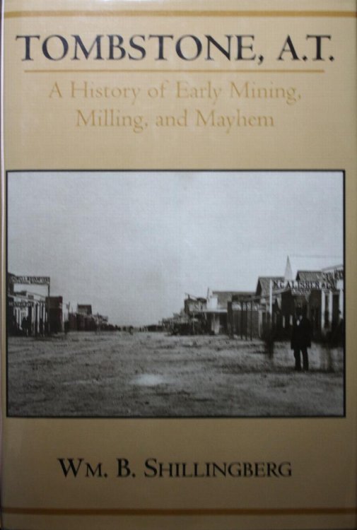 Tombstone, A. T. A History of Early Mining, Milling, and Mayhem