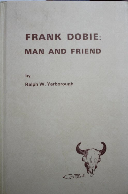 Frank Dobie Man And Friend With Foreword by Jeff Dykes