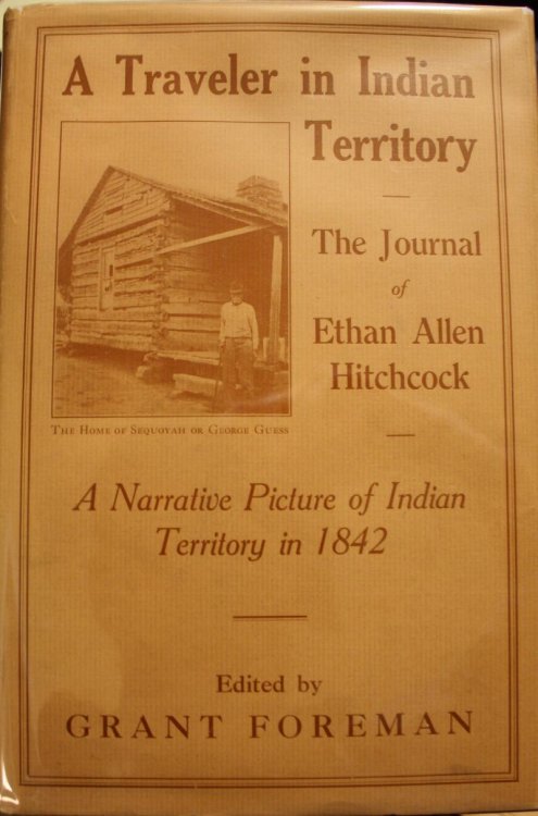 A Traveler In Indian Territory The Journal Of Ethan Allen Hitchcock, Late Major-General In The United States Army