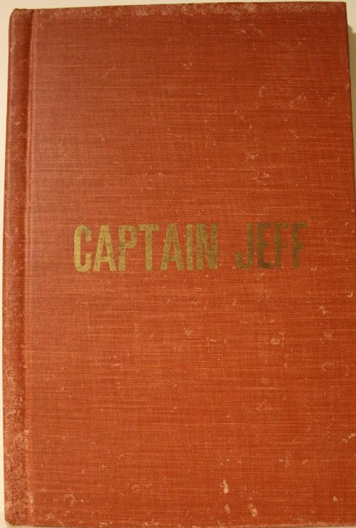 Captain Jeff Frontier Life In Texas With The Texas Rangers Some Unwritten History and Facts in the Thrilling Experiences of Frontier Life, The Battle and Death of Big Foot, the Noted Kiowa Chief. The Mortally Wounding and Dying Confession of Old Jape, the Comanche, the Most Noted and Bloodthirsty Sa