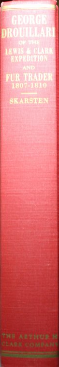 George Drouillard Hunter And Interpreter For Lewis And Clark And Fur Trader, 1807 - 1810 Introduction by Robert C. Carriker