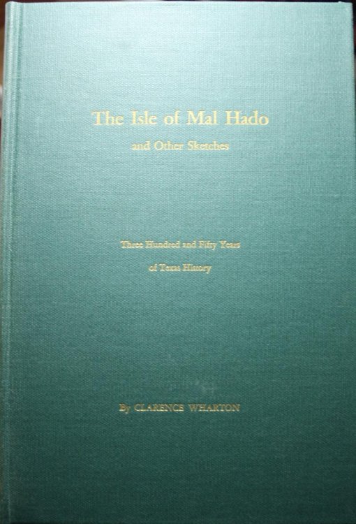 The Isle of Mal Hado and Other Sketches Three Hundred and Fifty Years of Texas History