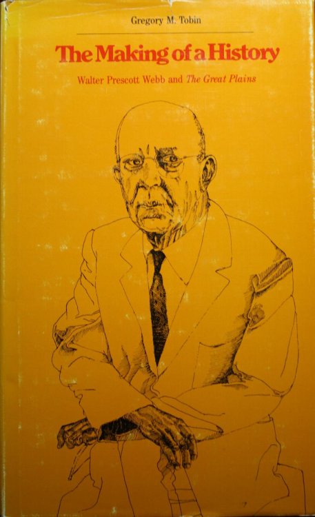 The Making of a History Walter Prescott Webb and The Great Plains