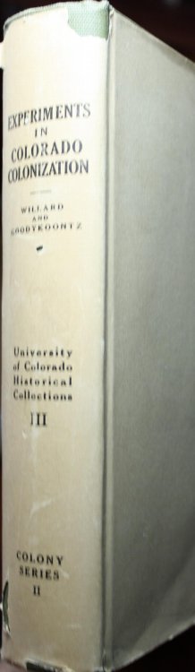 Experiments in Colorado Colonization 1869-1872 Selected Contemporary Records Relating to the German Colonization Company and the Chicago-Colorado, St. Louis-Western and Southwestern Colonies University of Colorado Historical Collections Volume III Colony