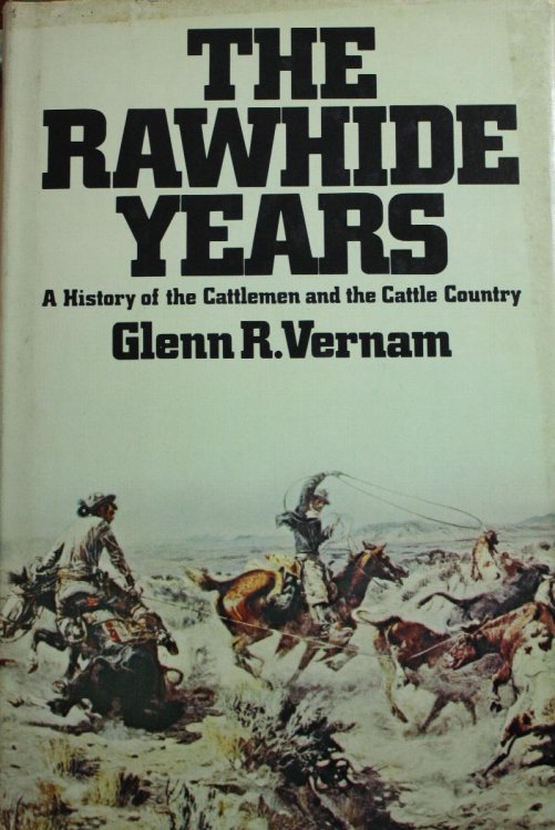 The RawHide Years, A History of the Cattlemen and the Cattle Industry