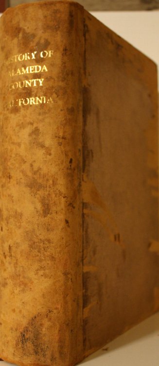 History Of Alameda County California, Including Its Geology, Topography, Soil, and Productions Together With A Full and Particular Record of the Spanish Grants The Early History and Settlement, Compiled From the Most Authentic Sources, The Names of Origin