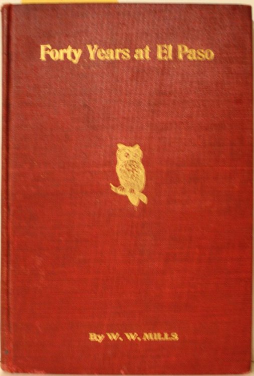 Forty Years at El Paso 1858-1898 Recollections of War, Politics, Adventure, Events, Narratives, Sketches, ETC.