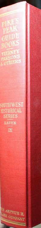 Pikes Peak Gold Rush Guide Books of 1859 by Luke Tierney William B. Parsons And Summaries Of The Other Fifteen edited by Leroy R. Hafen