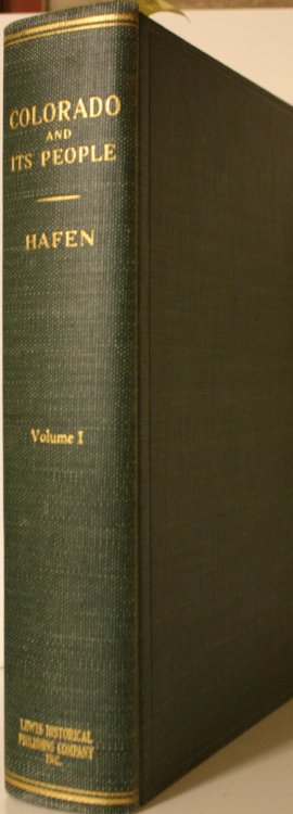 Colorado and Its People A Narrative and Topical History of the Centennial State Volume 1
