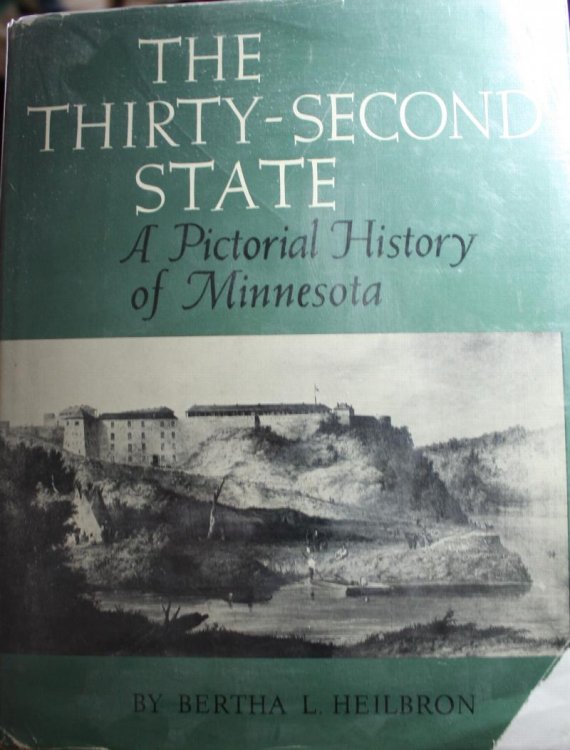 The Thirty-Second State A Pictorial History Of Minnesota