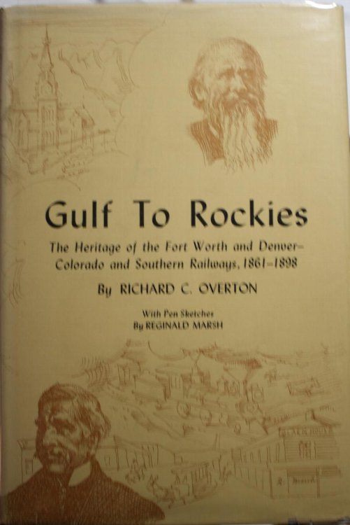 Gulf To Rockies The Heritage of the Fort Worth and Denver Colorado and Southern Railways, 1861-1898