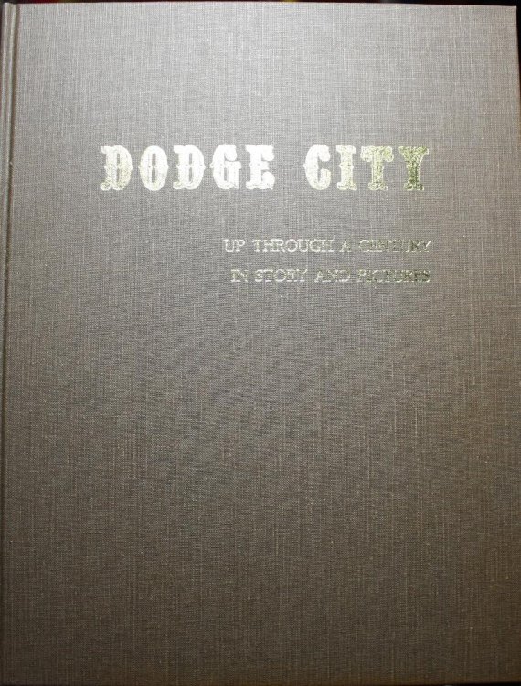 Dodge City Up Through A Century In Story And Pictures
