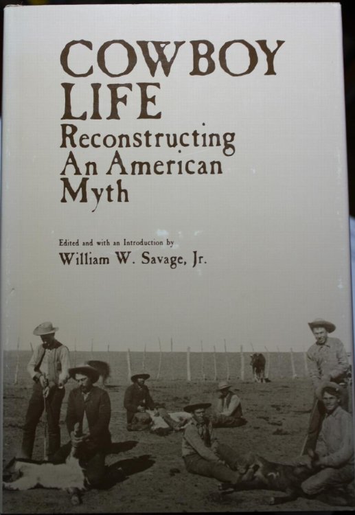 Cowboy Life Reconstructing An American Myth