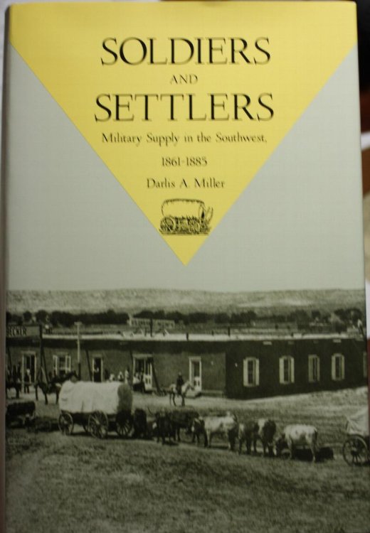 Soldiers and Settlers Military Supply in the Southwest 1861-1885